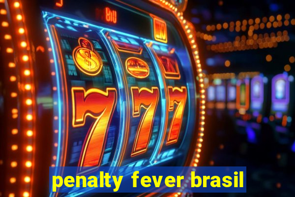 penalty fever brasil